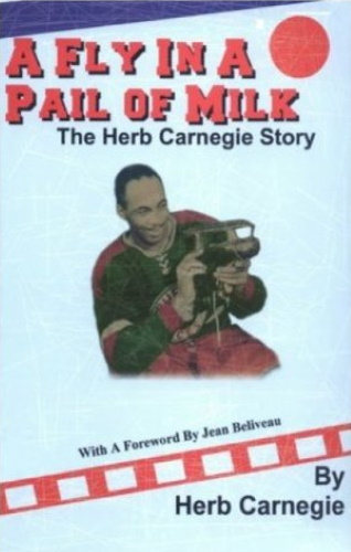 A Fly in a Pail of Milk: The Herb Carnegie Story