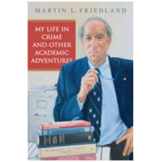 My Life in Crime and Other Academic Adventures Friedland, Martin L.