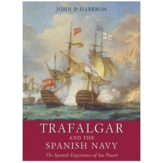 Trafalgar and the Spanish Navy: The Spanish Experience of Sea Power