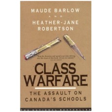 Class Warfare: The Assault On Canada's Schools