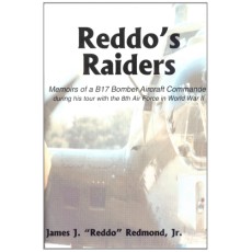 Reddo's Raiders: Memoirs of a B17 Bomber Aircraft Commander