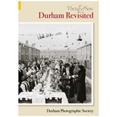 Durham Revisited Then & Now