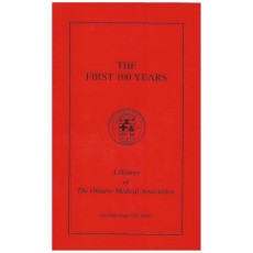 The First 100 Years: A History of the Ontario Medical Association
