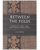 Between the Folds: Stories of Cloth, Lives, and Travels from Sumba