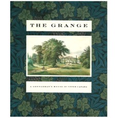 The Grange - a Gentleman's House in Upper Canada