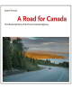A Road for Canada : The Illustrated Story of the Trans-Canada Highway