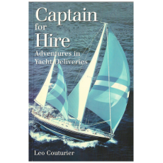 Captain for Hire: Adventures in Yacht Deliveries