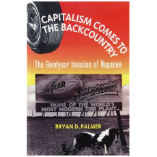 Capitalism Comes to the Backcountry: The Goodyear Invasion of Napanee