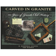 Carved in Granite: 125 Years of Granite Club History