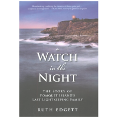 A Watch in the Night: The Story of Pomquet Island's Last Lightkeeping Family