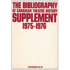 The Bibliography of Canadian theatre history: Supplement, 1975-1976
