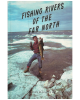 Fishing Rivers of the Far North