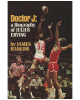 Doctor J.: A Biography of Julius Erving
