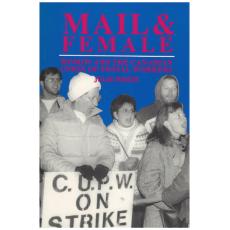 Mail & Female: Women and The Canadian Union of Postal Workers