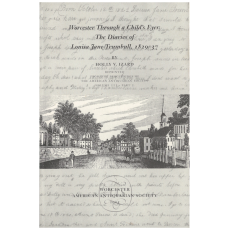 Worcester Through a Child's Eyes: The Diaries of Louisa Jane Trumbull, 1829-37 (Vol. 113 - Part 2)