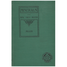 Minerals and How They Occur; A Book for Secondary Schools and Prospectors