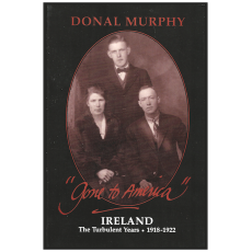 Gone to America: Ireland The Turbulent Years 1918-1922