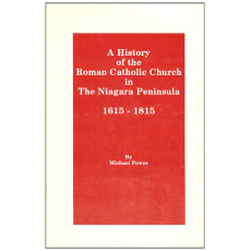 A History of the Roman Catholic Church in the Niagara Peninsula, 1615-1815