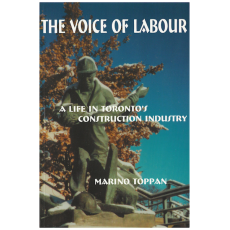 The Voice of Labour : A Life in Toronto's Construction Industry