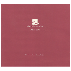 theatrelacatapulte 1992-2002: Dix ans de creation, dix ans d'audace!