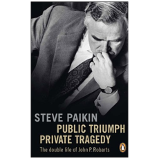 Public Triumph, Personal Tragedy: The Biography of John Robarts